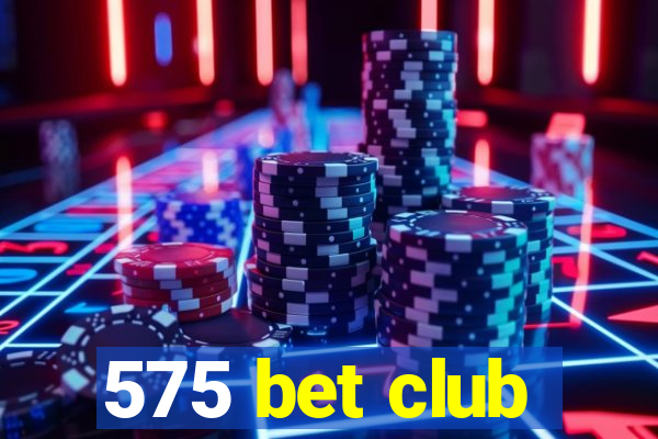 575 bet club